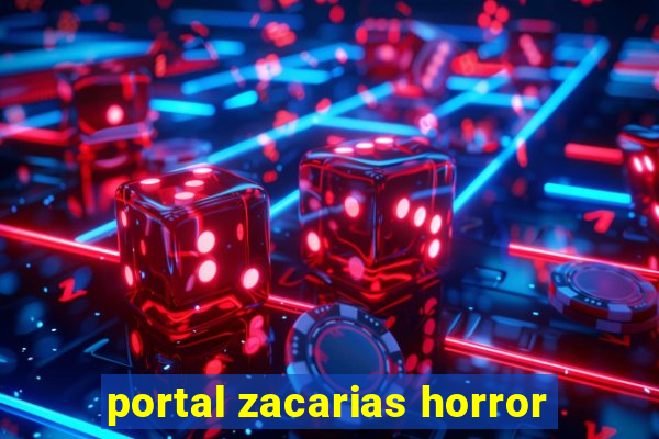 portal zacarias horror